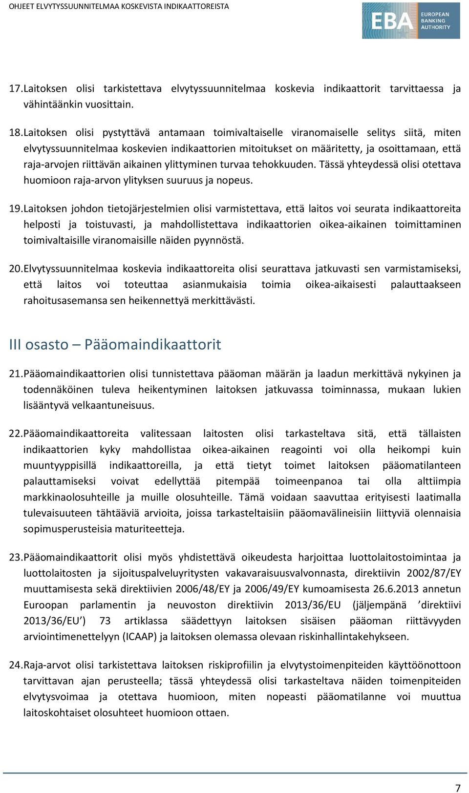 riittävän aikainen ylittyminen turvaa tehokkuuden. Tässä yhteydessä olisi otettava huomioon raja-arvon ylityksen suuruus ja nopeus. 19.