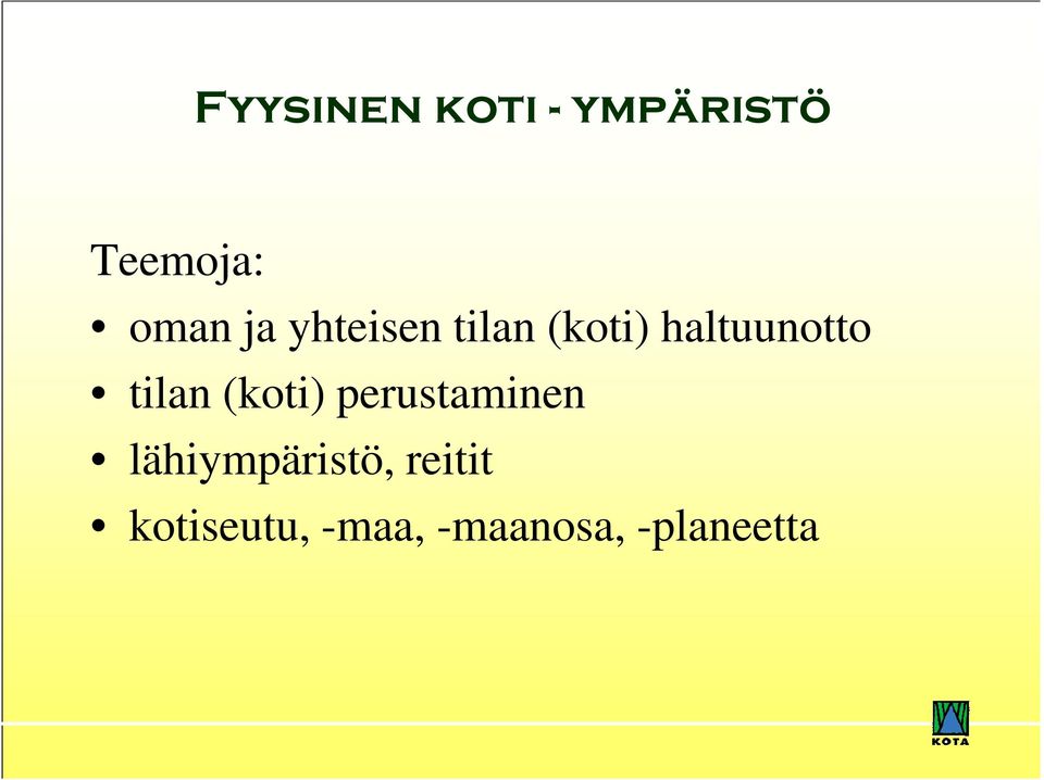 tilan (koti) perustaminen lähiympäristö,