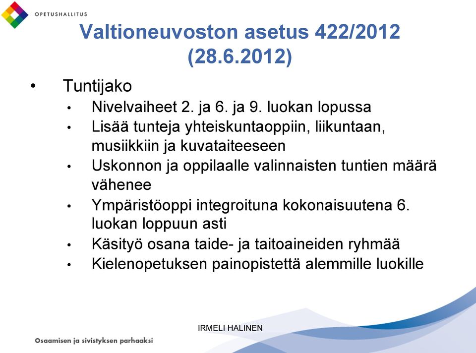 Uskonnon ja oppilaalle valinnaisten tuntien määrä vähenee Ympäristöoppi integroituna