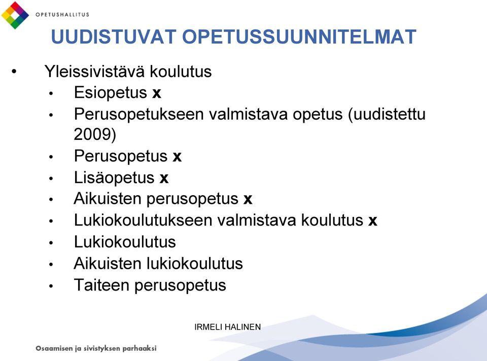 Lisäopetus x Aikuisten perusopetus x Lukiokoulutukseen valmistava