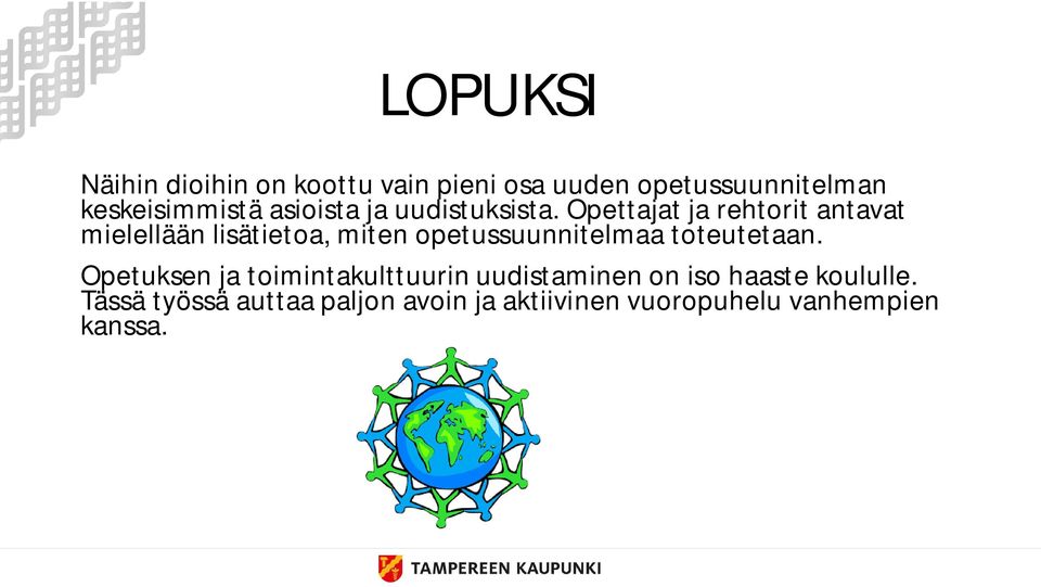 Opettajat ja rehtorit antavat mielellään lisätietoa, miten opetussuunnitelmaa