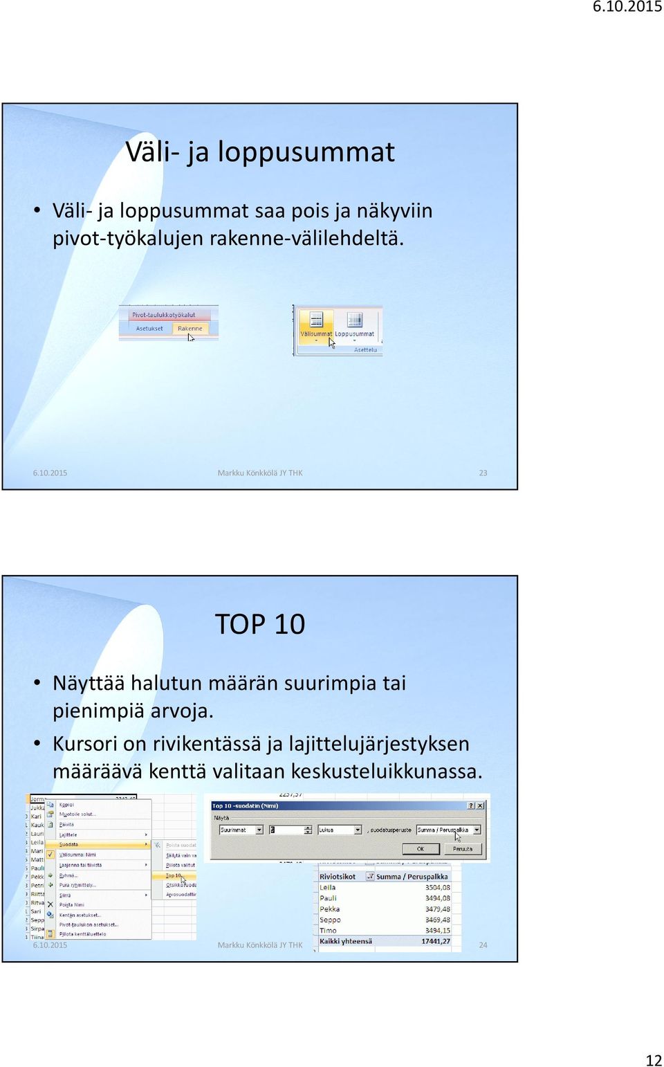 2015 Markku Könkkölä JY THK 23 TOP 10 Näyttää halutun määrän suurimpia tai