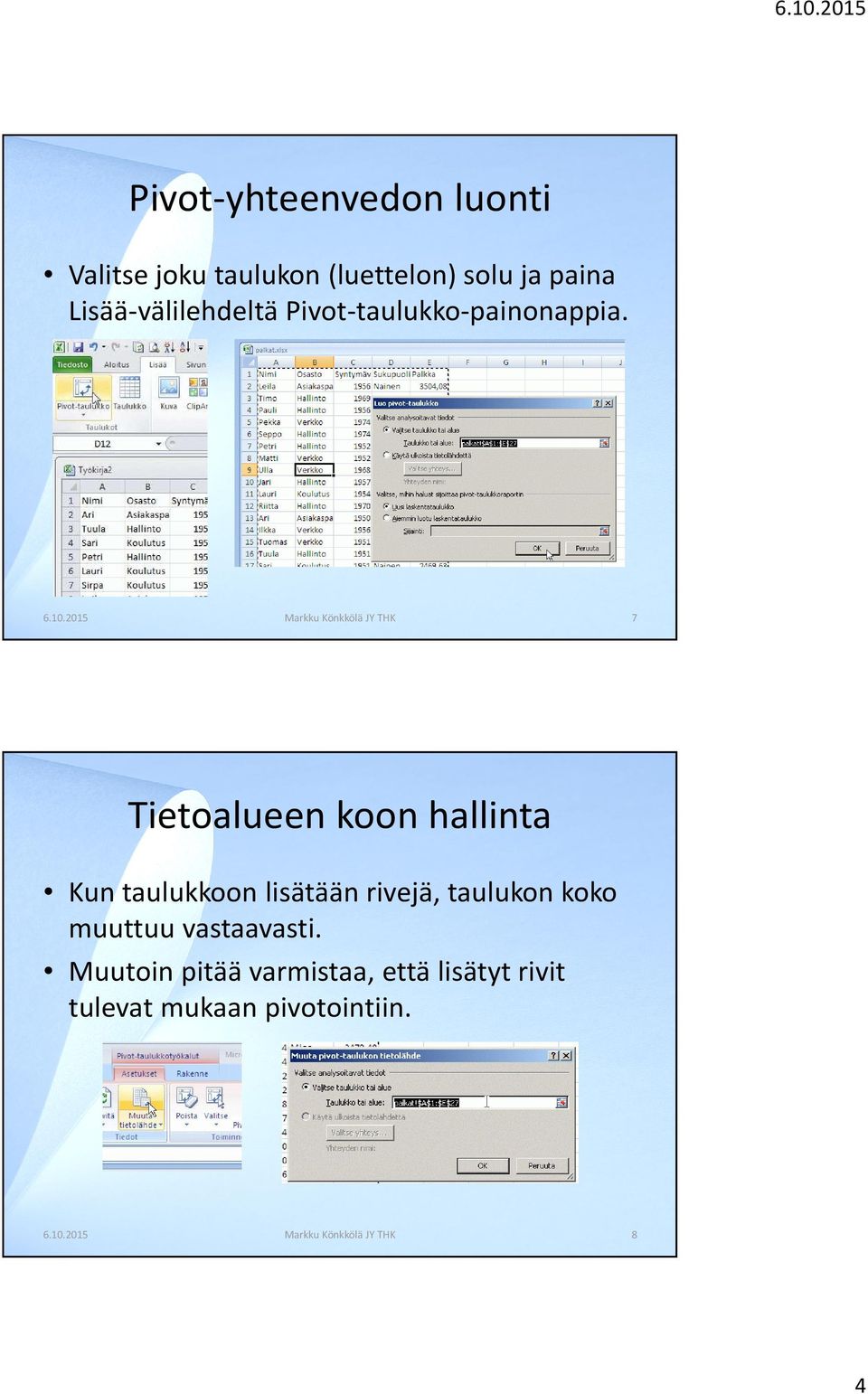 2015 Markku Könkkölä JY THK 7 Tietoalueen koon hallinta Kun taulukkoon lisätään rivejä,