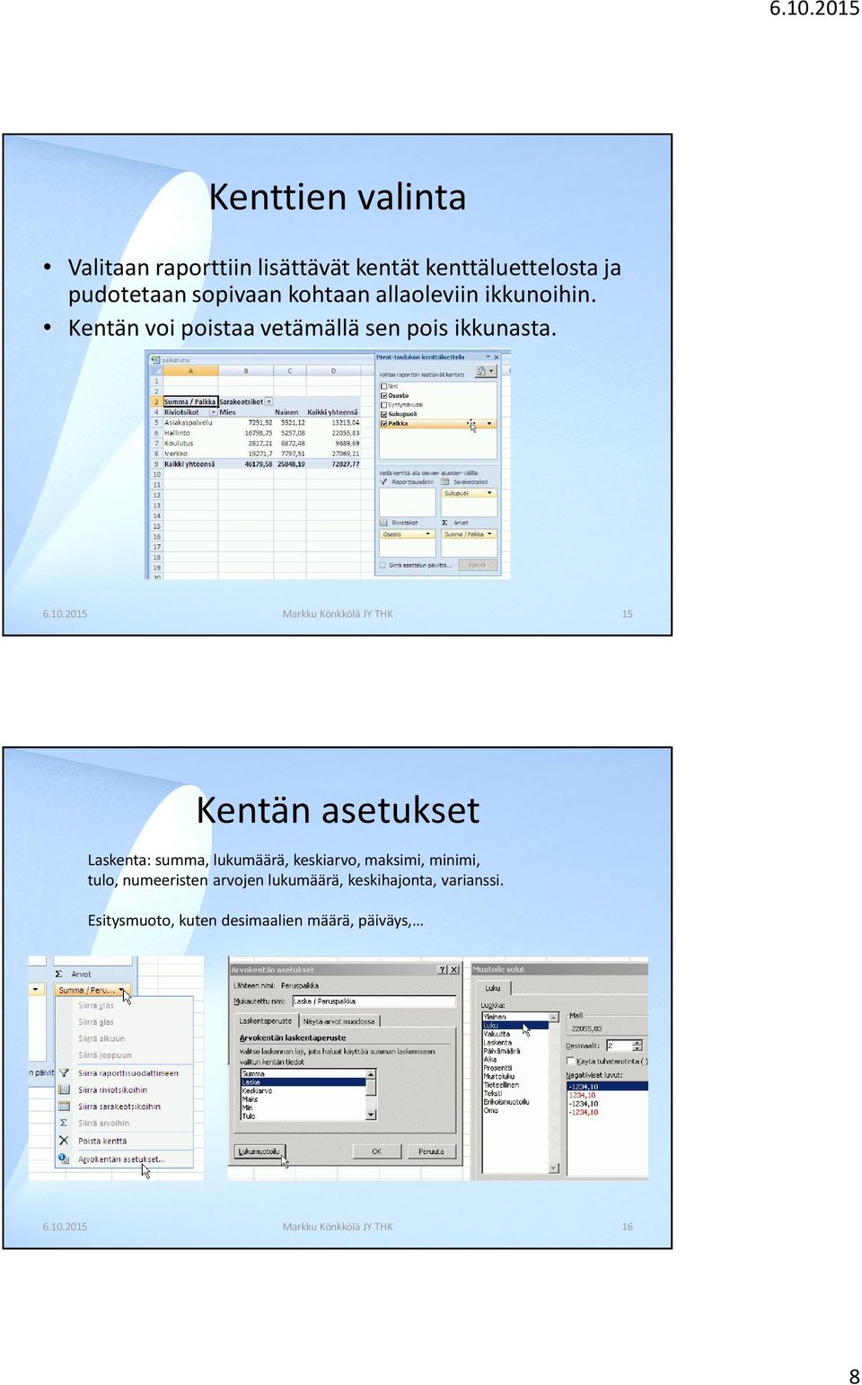 2015 Markku Könkkölä JY THK 15 Kentän asetukset Laskenta: summa, lukumäärä, keskiarvo, maksimi, minimi,