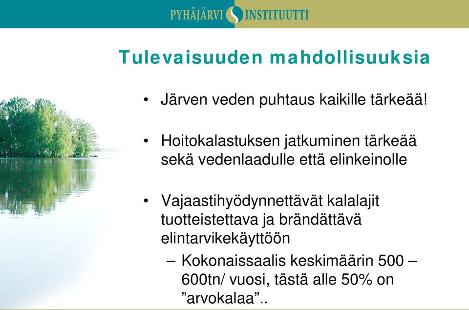 Vajaastihyödynnettävät kalalajit tuotteistettava ja brändättävä