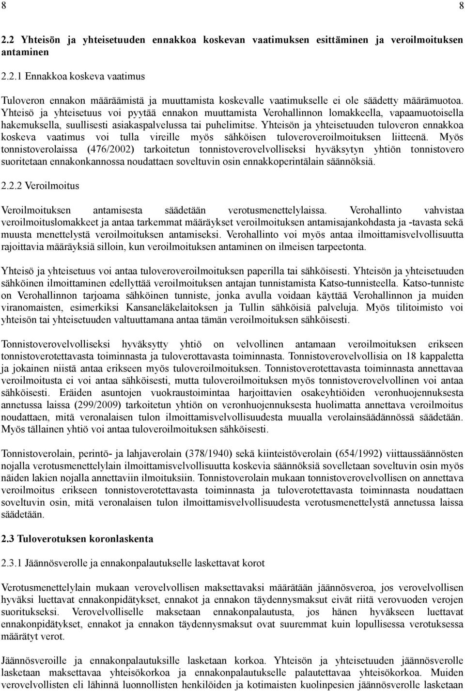 Yhteisön ja yhteisetuuden tuloveron ennakkoa koskeva vaatimus voi tulla vireille myös sähköisen tuloveroveroilmoituksen liitteenä.