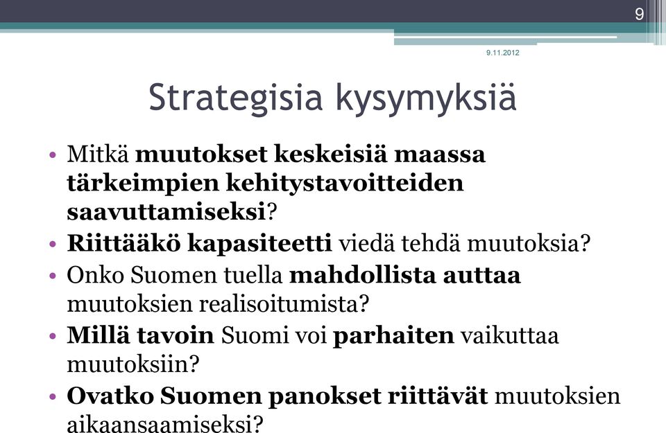 Onko Suomen tuella mahdollista auttaa muutoksien realisoitumista?