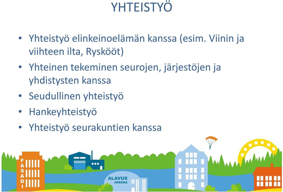 seurojen, järjestöjen ja yhdistysten kanssa