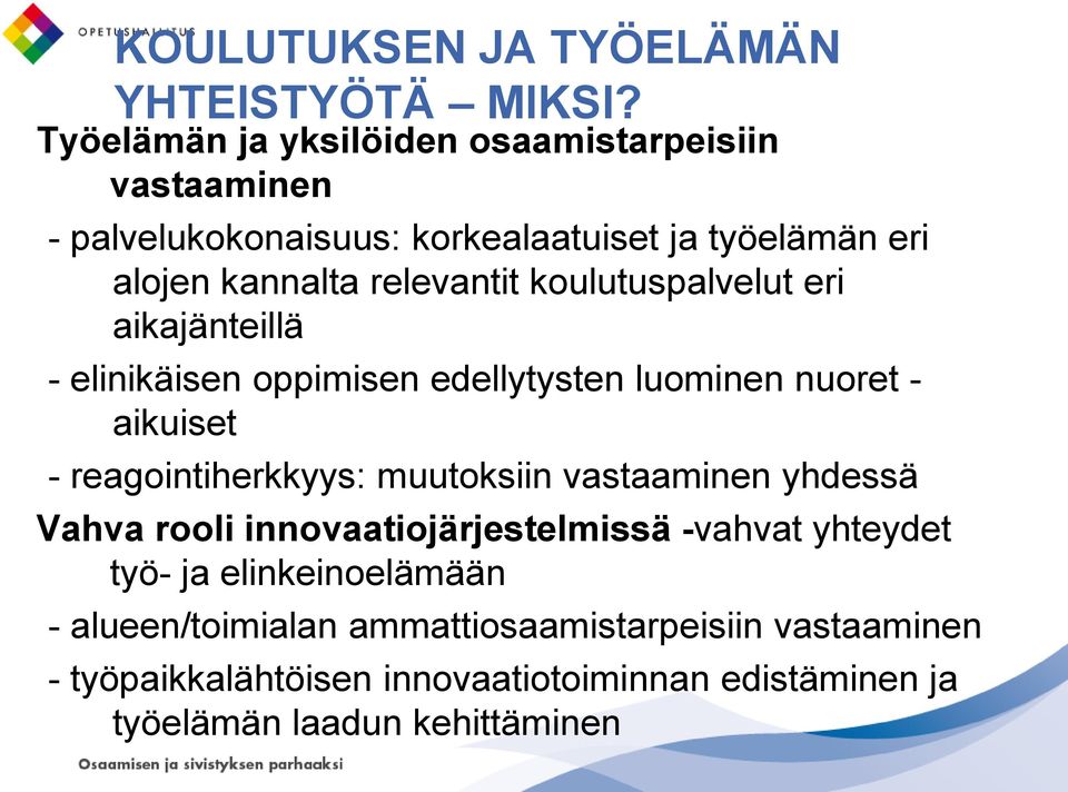 koulutuspalvelut eri aikajänteillä - elinikäisen oppimisen edellytysten luominen nuoret - aikuiset - reagointiherkkyys: muutoksiin