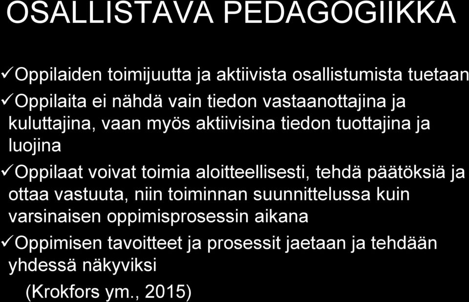 toimia aloitteellisesti, tehdä päätöksiä ja ottaa vastuuta, niin toiminnan suunnittelussa kuin varsinaisen