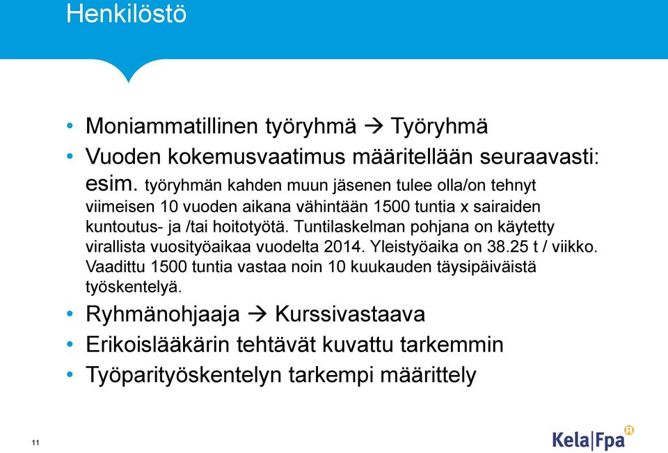 hoitotyötä. Tuntilaskelman pohjana on käytetty virallista vuosityöaikaa vuodelta 2014. Yleistyöaika on 38.25 t / viikko.