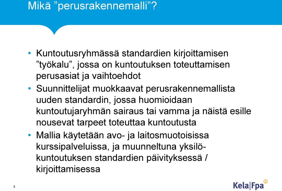 vaihtoehdot Suunnittelijat muokkaavat perusrakennemallista uuden standardin, jossa huomioidaan kuntoutujaryhmän