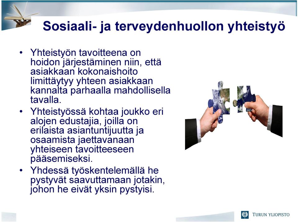 Yhteistyössä kohtaa joukko eri alojen edustajia, joilla on erilaista asiantuntijuutta ja osaamista