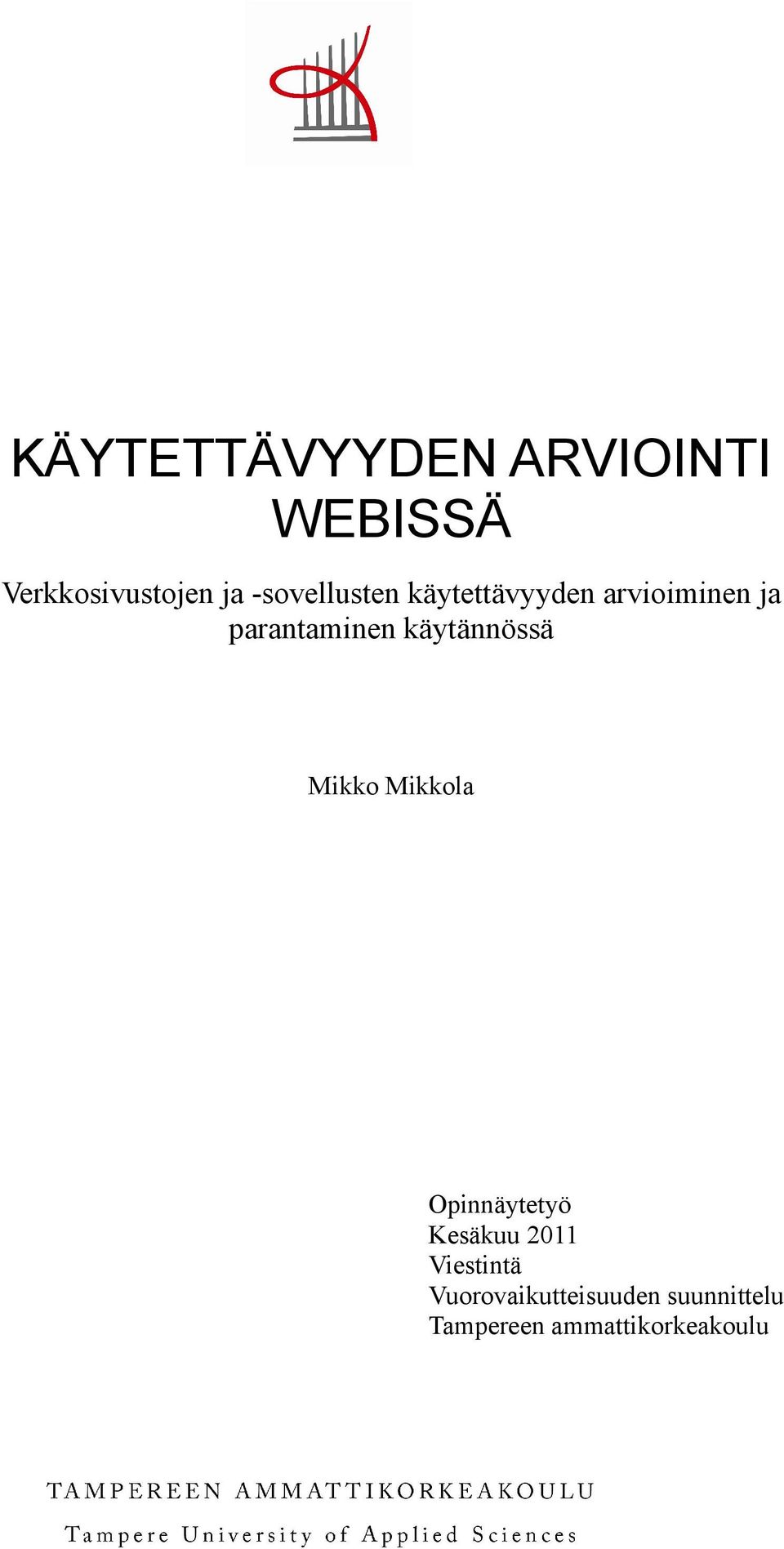 käytännössä Mikko Mikkola Opinnäytetyö Kesäkuu 2011
