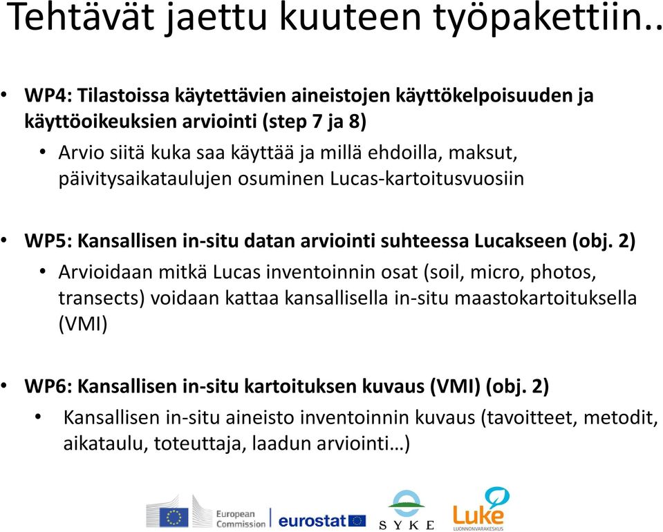 maksut, päivitysaikataulujen osuminen Lucas-kartoitusvuosiin WP5: Kansallisen in-situ datan arviointi suhteessa Lucakseen (obj.