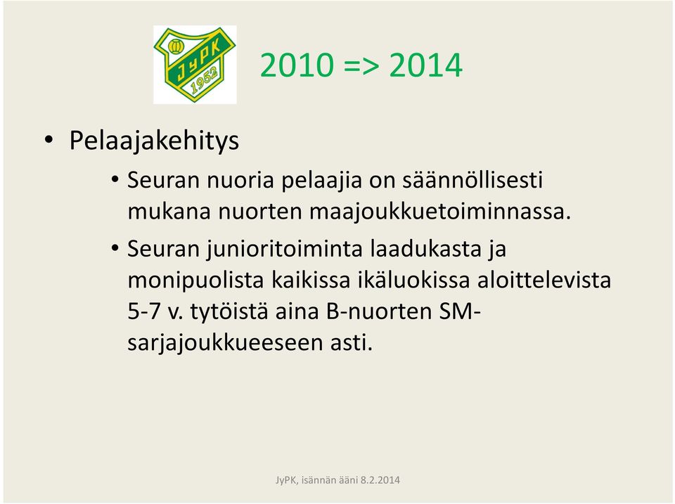 Seuran junioritoiminta laadukasta ja monipuolista kaikissa