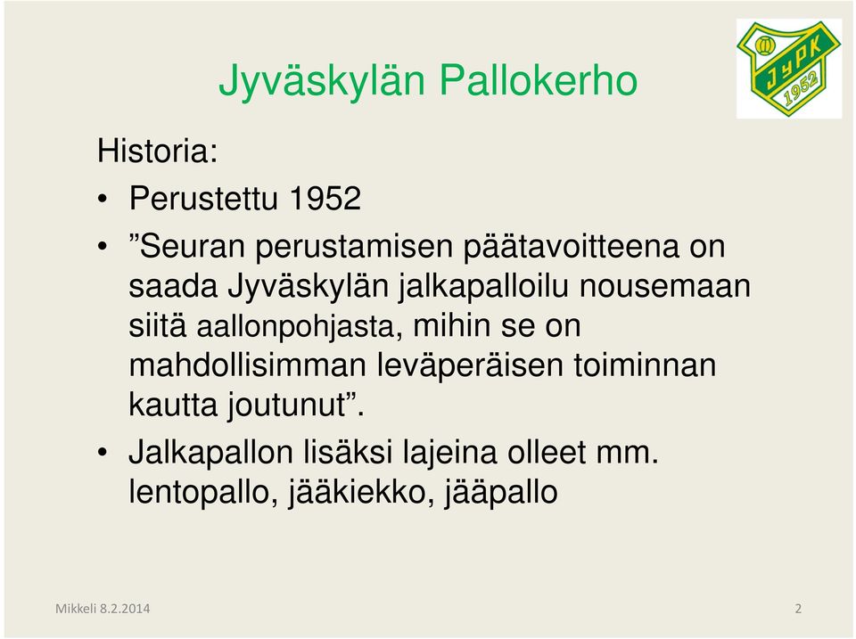 aallonpohjasta, mihin se on mahdollisimman leväperäisen toiminnan kautta