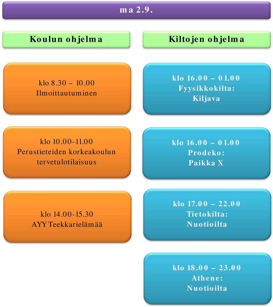 00 Perustieteiden korkeakoulun tervetulotilaisuus klo 16.00 01.