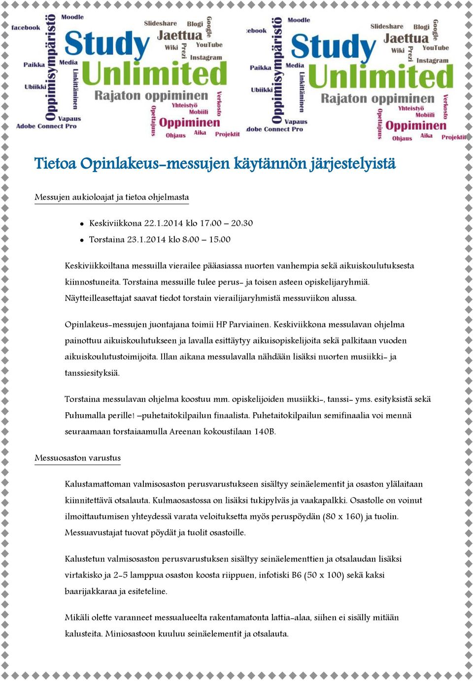 Torstaina messuille tulee perus- ja toisen asteen opiskelijaryhmiä. Näytteilleasettajat saavat tiedot torstain vierailijaryhmistä messuviikon alussa.