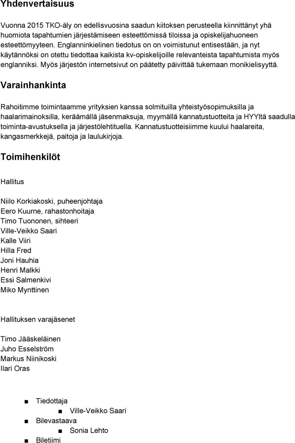 Myös järjestön internetsivut on päätetty päivittää tukemaan monikielisyyttä.