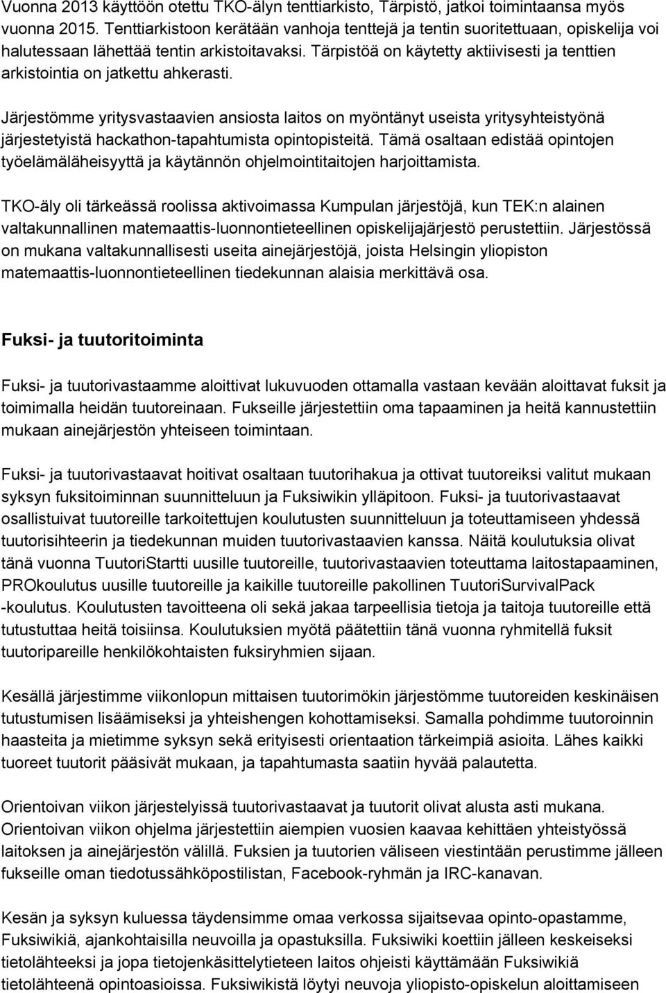 Tärpistöä on käytetty aktiivisesti ja tenttien arkistointia on jatkettu ahkerasti.