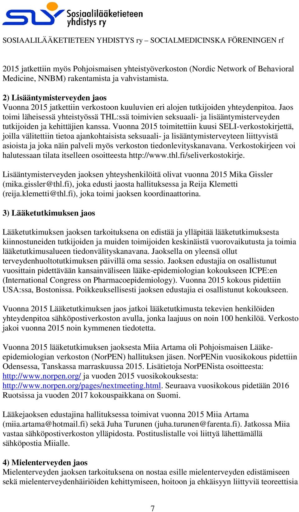 Jaos toimi läheisessä yhteistyössä THL:ssä toimivien seksuaali- ja lisääntymisterveyden tutkijoiden ja kehittäjien kanssa.
