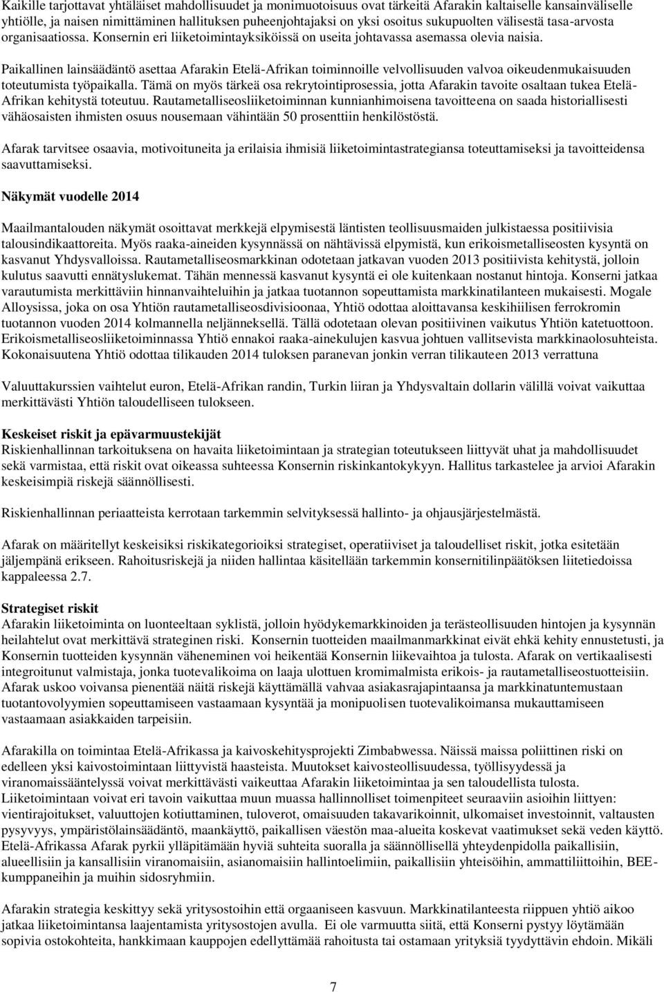 Paikallinen lainsäädäntö asettaa Afarakin Etelä-Afrikan toiminnoille velvollisuuden valvoa oikeudenmukaisuuden toteutumista työpaikalla.