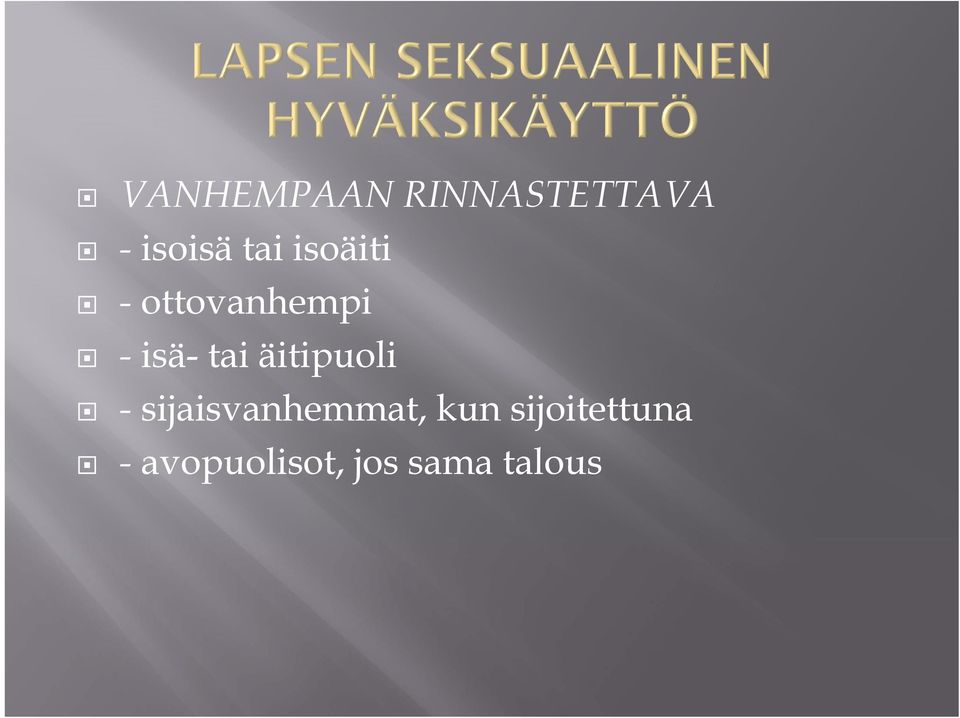 tai äitipuoli - sijaisvanhemmat, kun