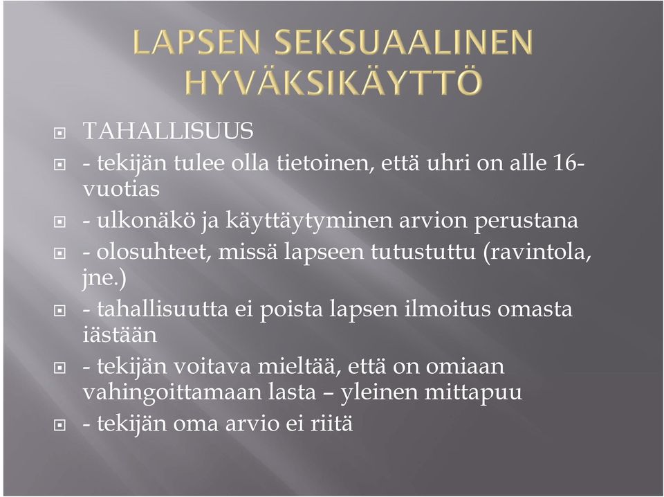jne.) - tahallisuutta ei poista lapsen ilmoitus omasta iästään - tekijän voitava
