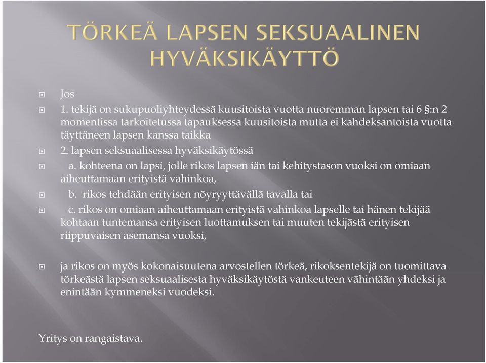 rikos tehdään erityisen nöyryyttävällä tavalla tai c.