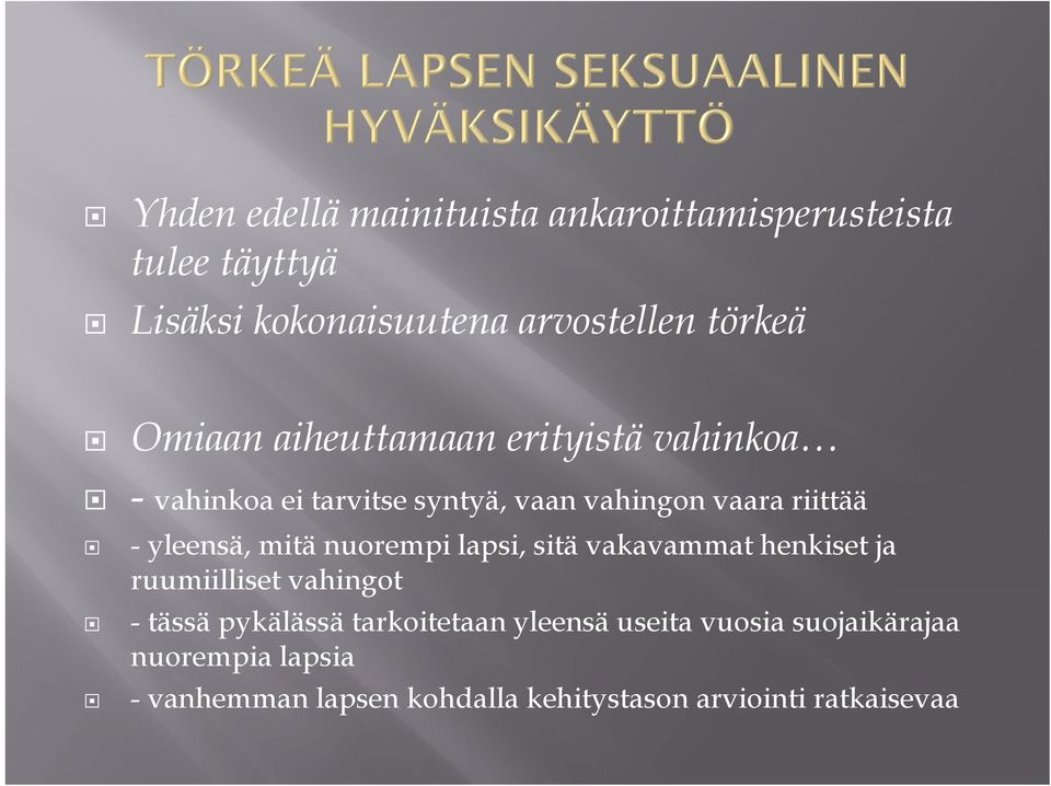 yleensä, mitä nuorempi lapsi, sitä vakavammat henkiset ja ruumiilliset vahingot - tässä pykälässä