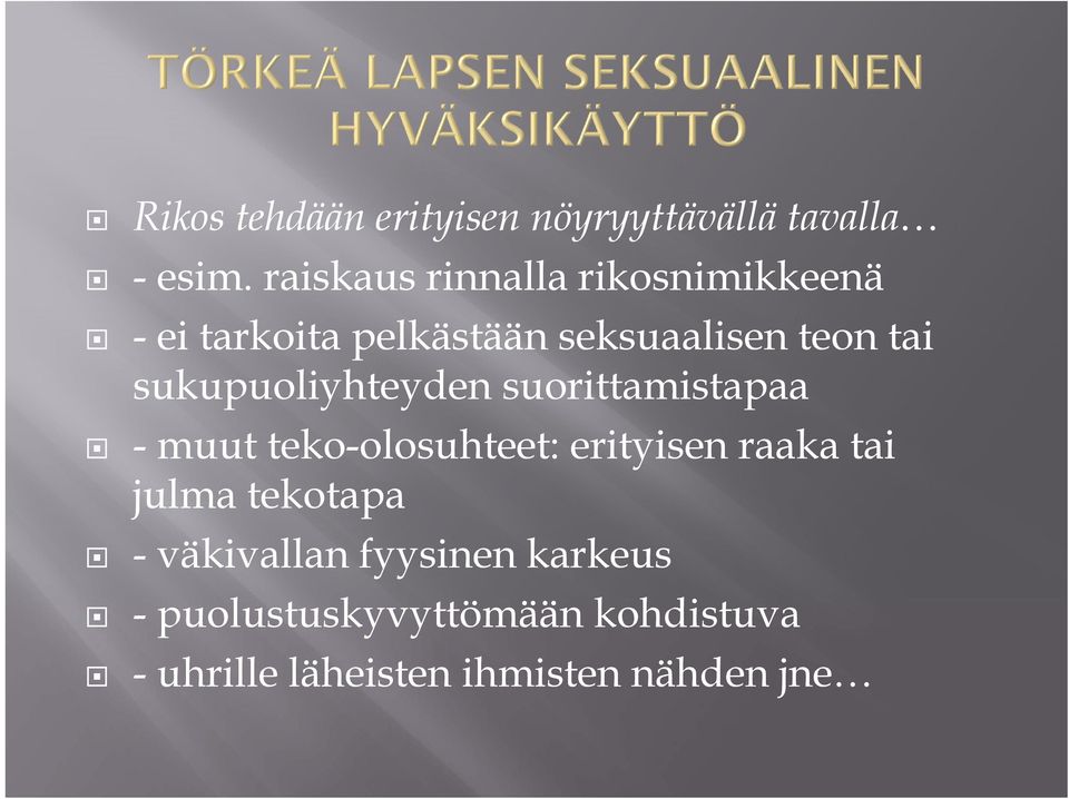 sukupuoliyhteyden suorittamistapaa - muut teko-olosuhteet: erityisen raaka tai