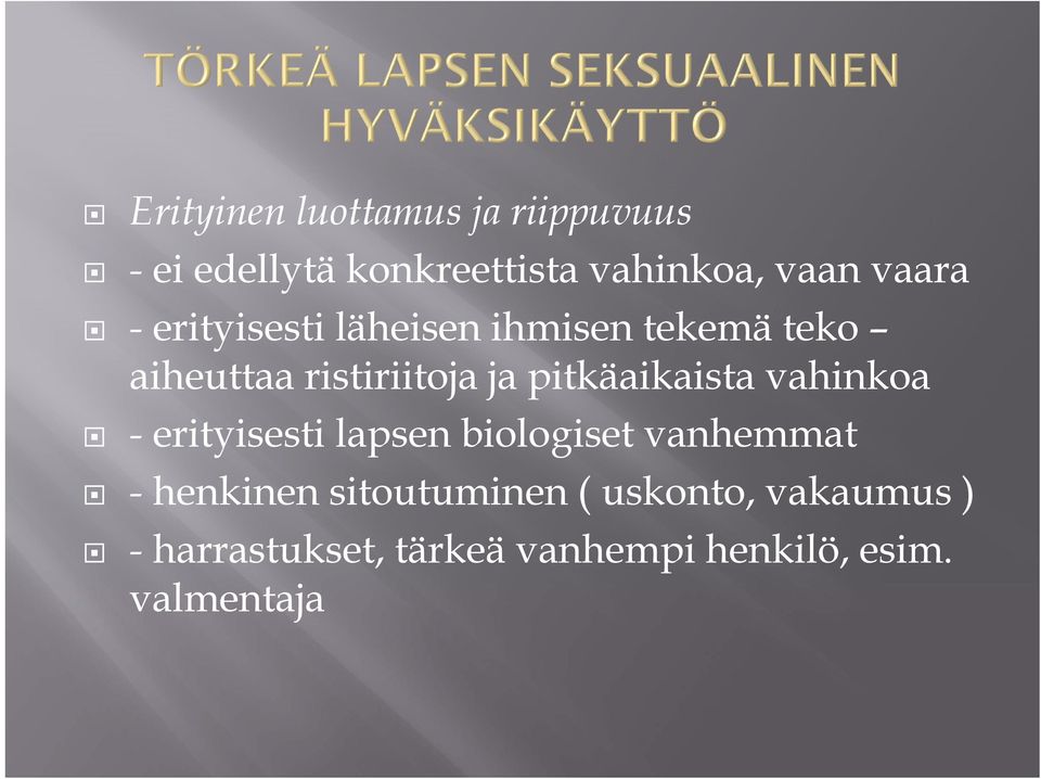 pitkäaikaista vahinkoa - erityisesti lapsen biologiset vanhemmat - henkinen