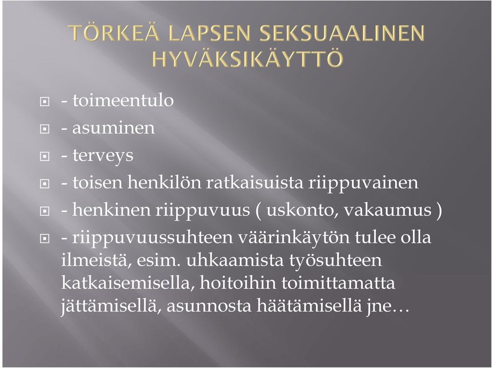 riippuvuussuhteen väärinkäytön tulee olla ilmeistä, esim.