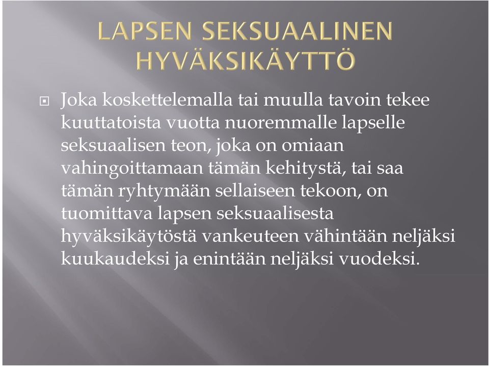 saa tämän ryhtymään sellaiseen tekoon, on tuomittava lapsen seksuaalisesta