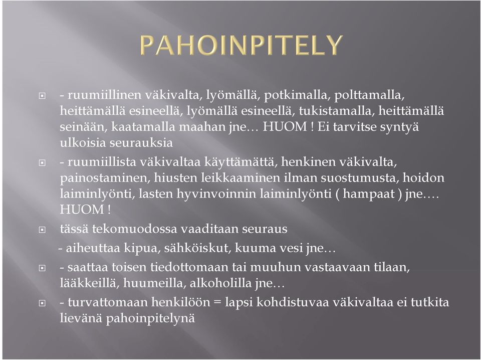 laiminlyönti, lasten hyvinvoinnin laiminlyönti ( hampaat ) jne. HUOM!
