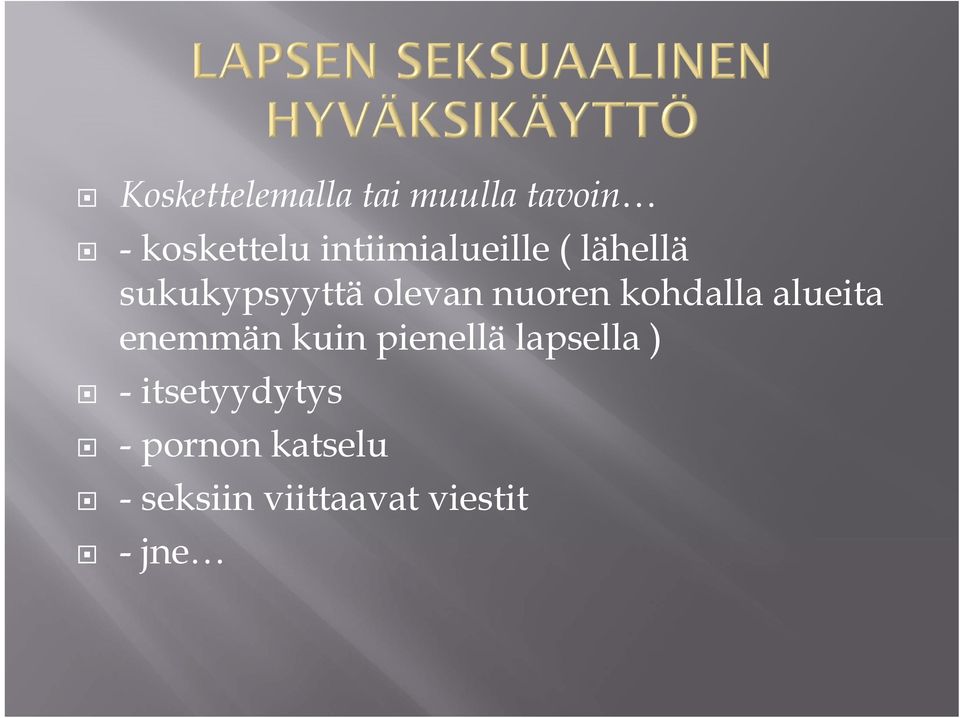 kohdalla alueita enemmän kuin pienellä lapsella ) -