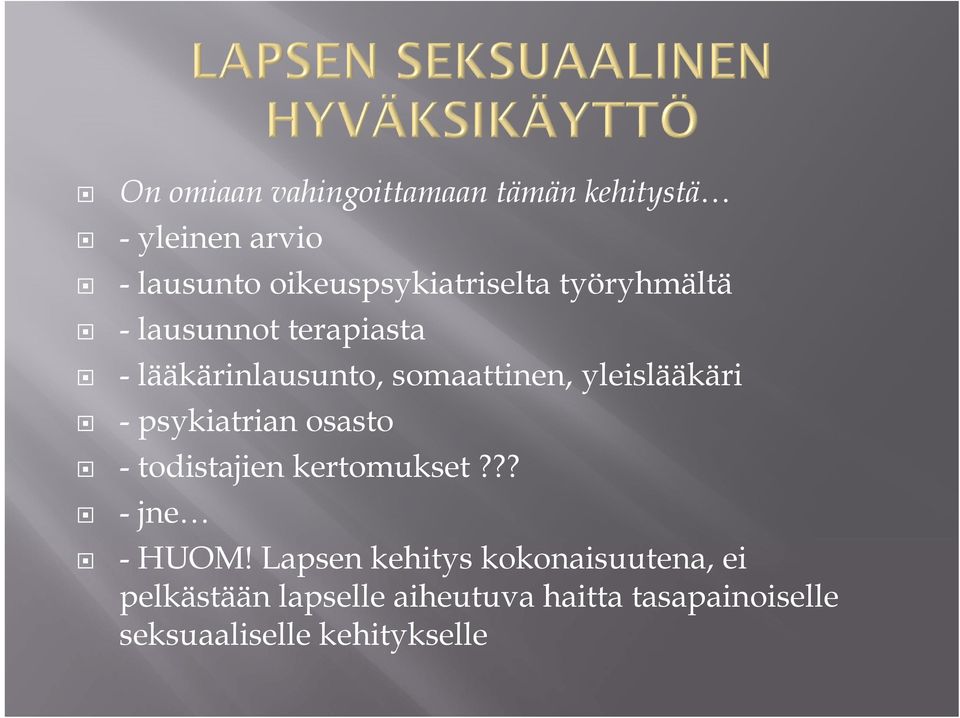 somaattinen, yleislääkäri - psykiatrian osasto - todistajien kertomukset??? -jne - HUOM!