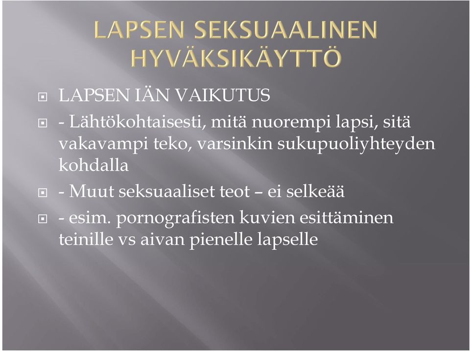kohdalla - Muut seksuaaliset teot ei selkeää - esim.
