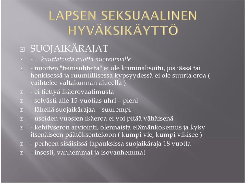 lähellä suojaikärajaa suurempi - useiden vuosien ikäeroa ei voi pitää vähäisenä - kehityseron arviointi, olennaista elämänkokemus ja kyky