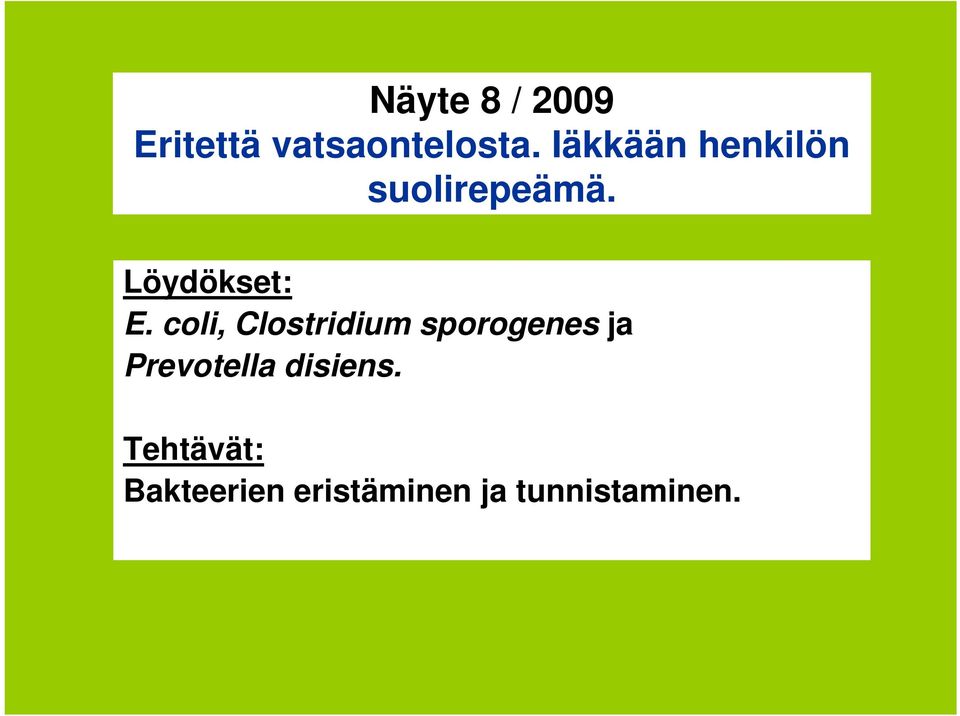 coli, Clostridium sporogenes ja Prevotella