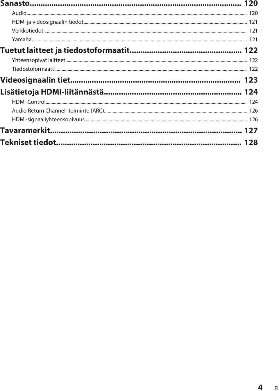 .. Videosignaalin tiet... 3 Lisätietoja HDMI-liitännästä... 4 HDMI-Control.