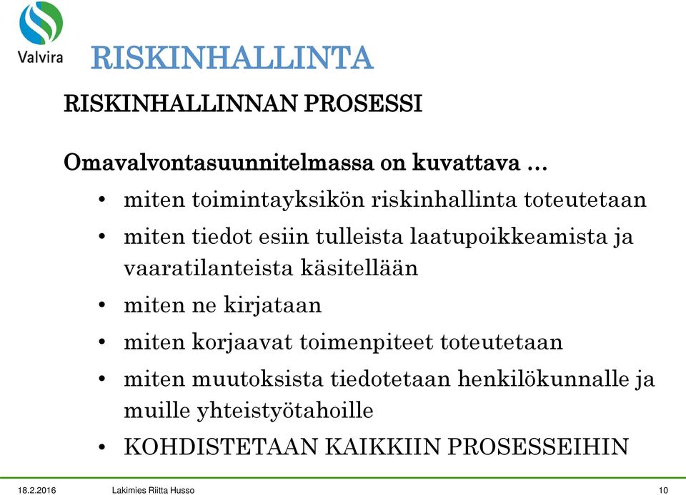käsitellään miten ne kirjataan miten korjaavat toimenpiteet toteutetaan miten muutoksista tiedotetaan