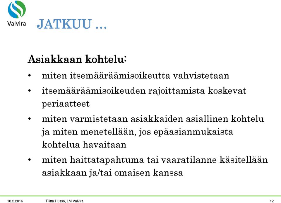 miten menetellään, jos epäasianmukaista kohtelua havaitaan miten haittatapahtuma tai