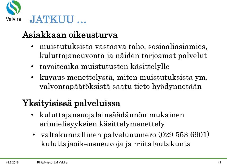 valvontapäätöksistä saatu tieto hyödynnetään Yksityisissä palveluissa kuluttajansuojalainsäädännön mukainen