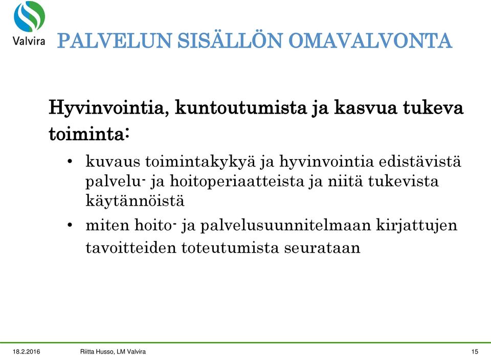 hoitoperiaatteista ja niitä tukevista käytännöistä miten hoito- ja