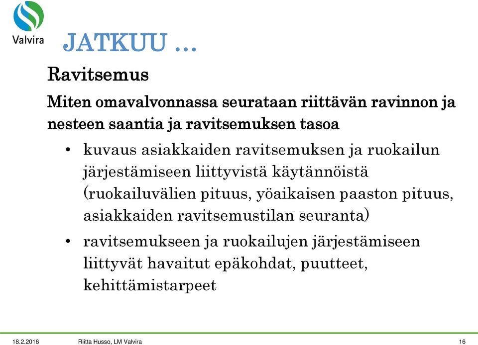 (ruokailuvälien pituus, yöaikaisen paaston pituus, asiakkaiden ravitsemustilan seuranta) ravitsemukseen ja