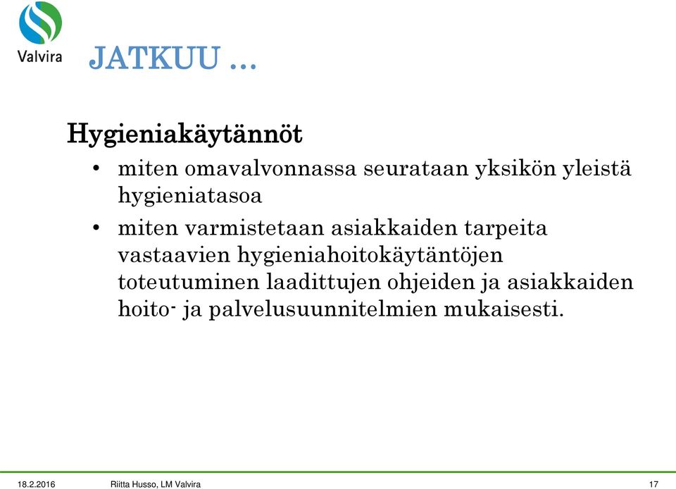 hygieniahoitokäytäntöjen toteutuminen laadittujen ohjeiden ja
