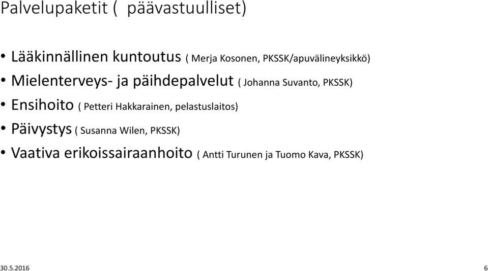 PKSSK) Ensihoito ( Petteri Hakkarainen, pelastuslaitos) Päivystys ( Susanna