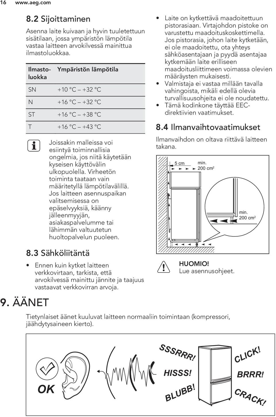 ulkopuolella. Virheetön toiminta taataan vain määritetyllä lämpötilavälillä.